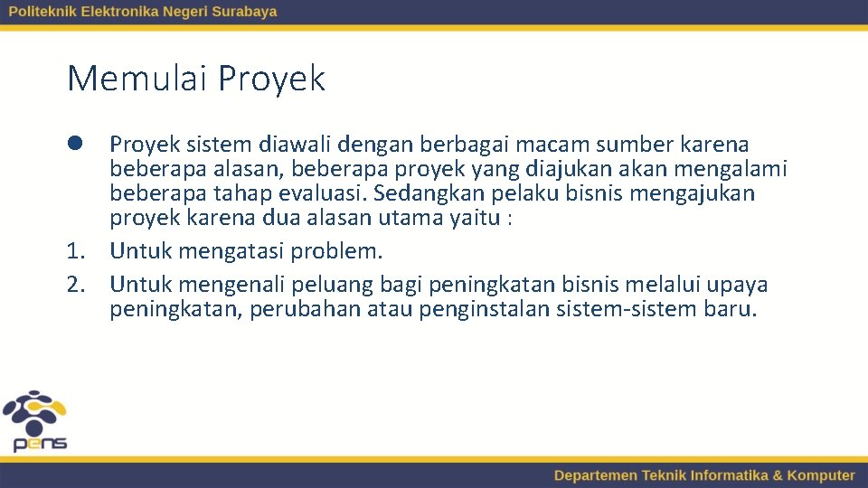 Memulai Proyek l Proyek sistem diawali dengan berbagai macam sumber karena beberapa alasan, beberapa Memulai Proyek l Proyek sistem diawali dengan berbagai macam sumber karena beberapa alasan, beberapa