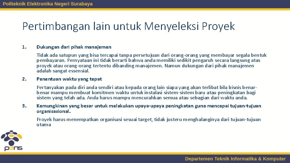 Pertimbangan lain untuk Menyeleksi Proyek 1. Dukungan dari pihak manajemen Tidak ada satupun yang Pertimbangan lain untuk Menyeleksi Proyek 1. Dukungan dari pihak manajemen Tidak ada satupun yang