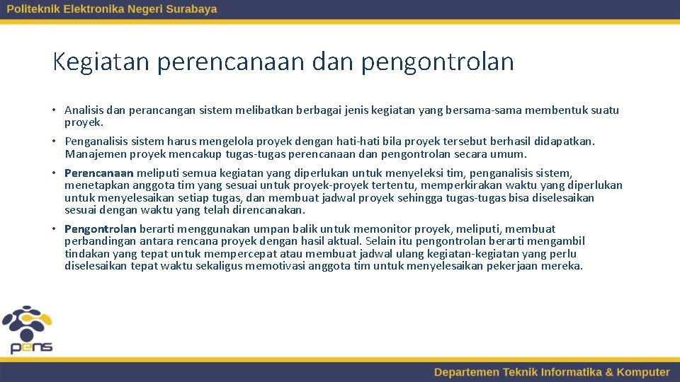 Kegiatan perencanaan dan pengontrolan • Analisis dan perancangan sistem melibatkan berbagai jenis kegiatan yang