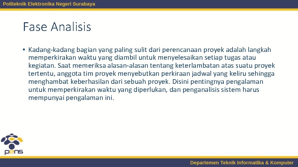 Fase Analisis • Kadang-kadang bagian yang paling sulit dari perencanaan proyek adalah langkah memperkirakan