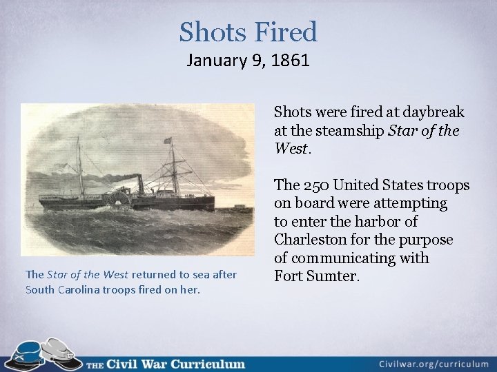 Shots Fired January 9, 1861 Shots were fired at daybreak at the steamship Star