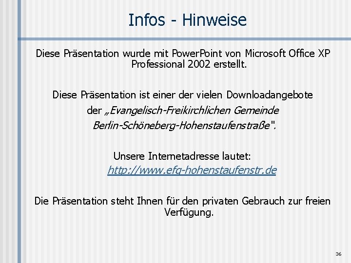 Infos - Hinweise Diese Präsentation wurde mit Power. Point von Microsoft Office XP Professional