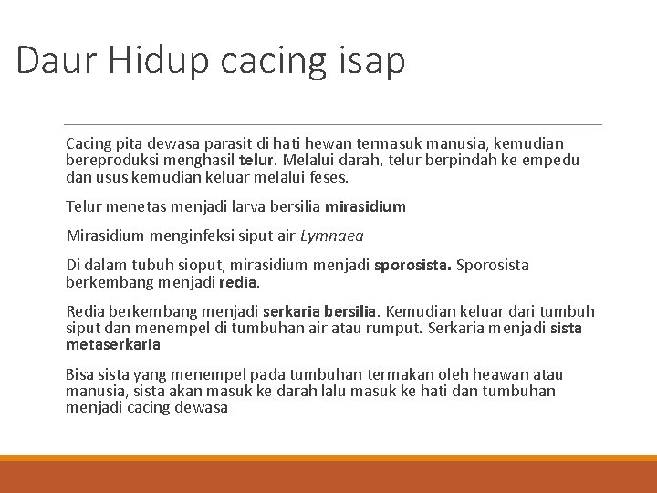 Daur Hidup cacing isap Cacing pita dewasa parasit di hati hewan termasuk manusia, kemudian