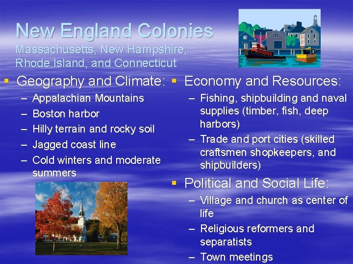 New England Colonies Massachusetts, New Hampshire, Rhode Island, and Connecticut § Geography and Climate: