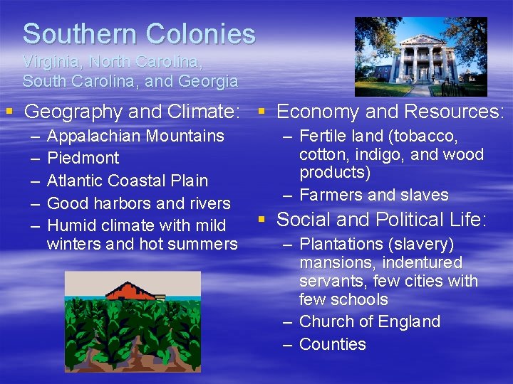 Southern Colonies Virginia, North Carolina, South Carolina, and Georgia § Geography and Climate: §
