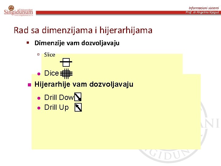 Informacioni sistemi Prof. dr Angelina Njeguš Rad sa dimenzijama i hijerarhijama § Dimenzije vam