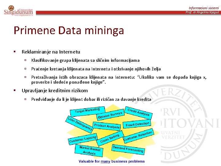 Informacioni sistemi Prof. dr Angelina Njeguš Primene Data mininga § Reklamiranje na Internetu ú