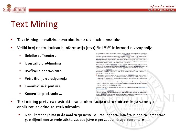 Informacioni sistemi Prof. dr Angelina Njeguš Text Mining § Text Mining – analizira nestruktuirane