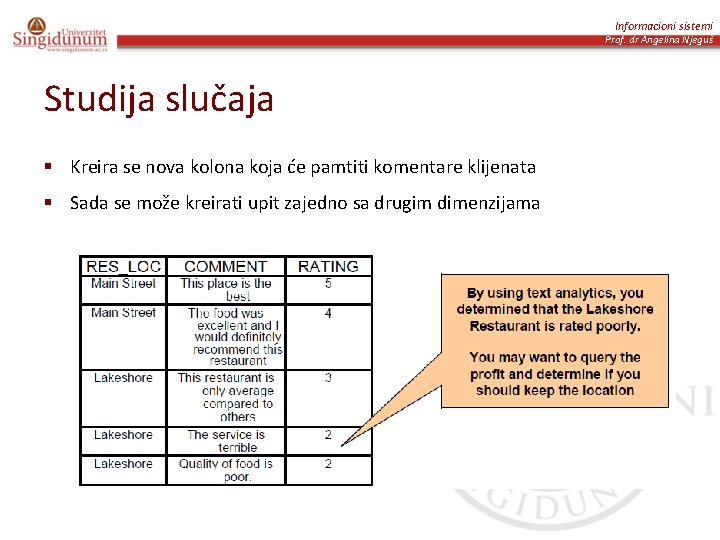 Informacioni sistemi Prof. dr Angelina Njeguš Studija slučaja § Kreira se nova kolona koja