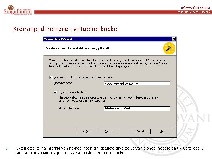 Informacioni sistemi Prof. dr Angelina Njeguš Kreiranje dimenzije i virtuelne kocke ¡ Ukoliko želite