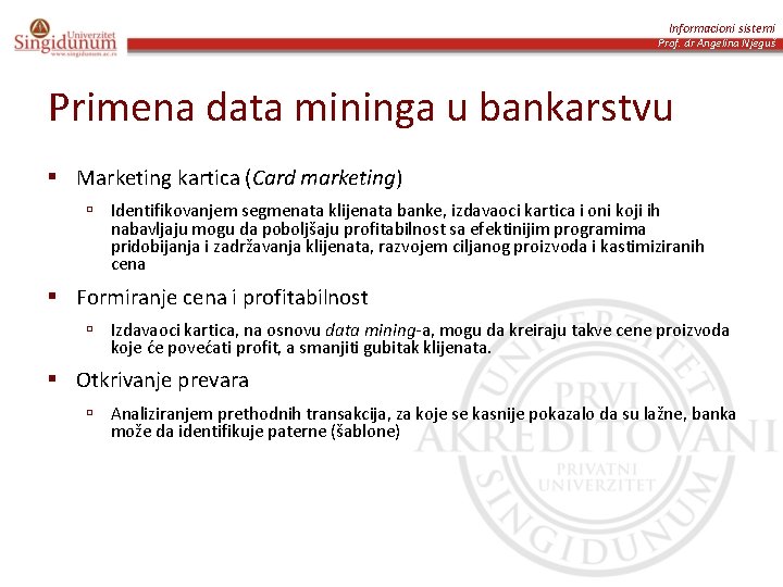 Informacioni sistemi Prof. dr Angelina Njeguš Primena data mininga u bankarstvu § Marketing kartica