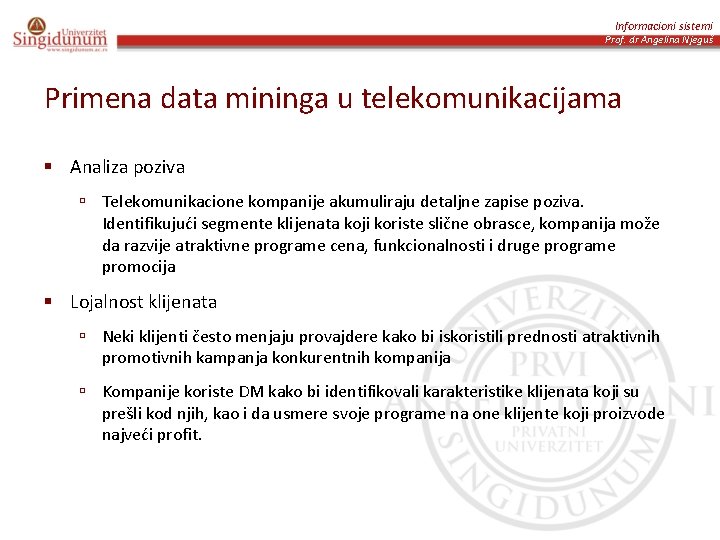 Informacioni sistemi Prof. dr Angelina Njeguš Primena data mininga u telekomunikacijama § Analiza poziva