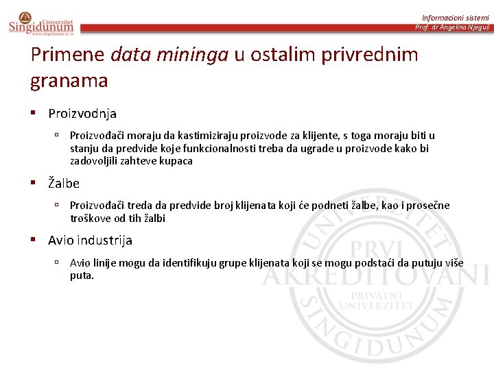 Informacioni sistemi Prof. dr Angelina Njeguš Primene data mininga u ostalim privrednim granama §