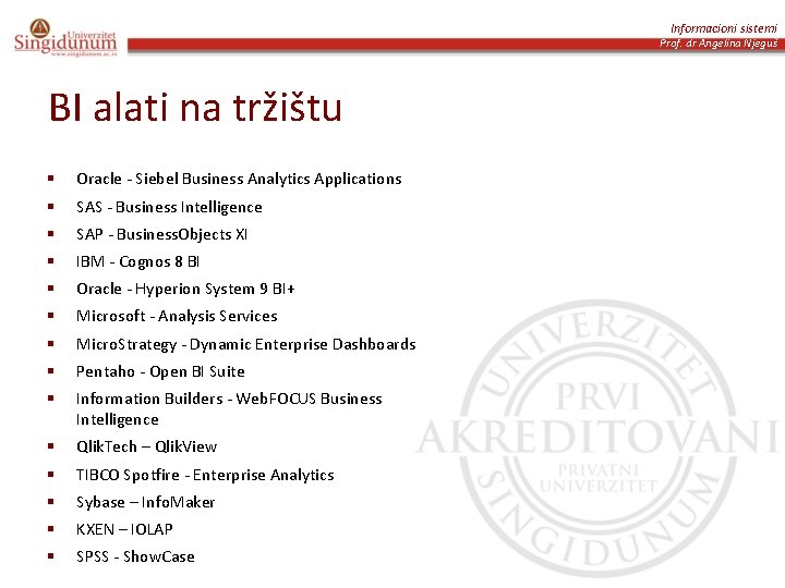 Informacioni sistemi Prof. dr Angelina Njeguš BI alati na tržištu § Oracle - Siebel