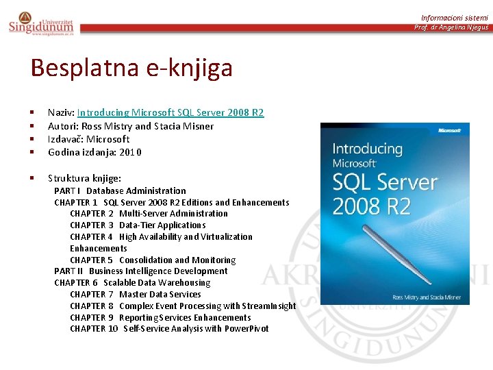 Informacioni sistemi Prof. dr Angelina Njeguš Besplatna e-knjiga § § Naziv: Introducing Microsoft SQL