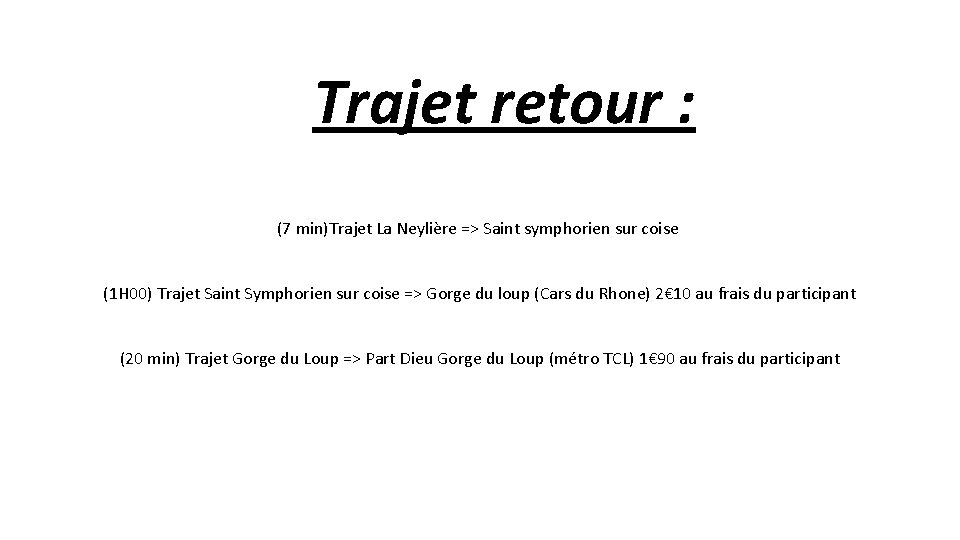 Trajet retour : (7 min)Trajet La Neylière => Saint symphorien sur coise (1 H