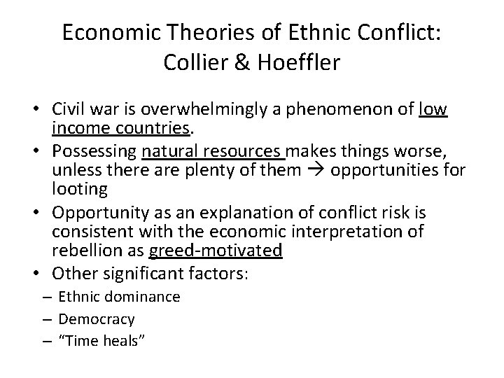 Economic Theories of Ethnic Conflict: Collier & Hoeffler • Civil war is overwhelmingly a