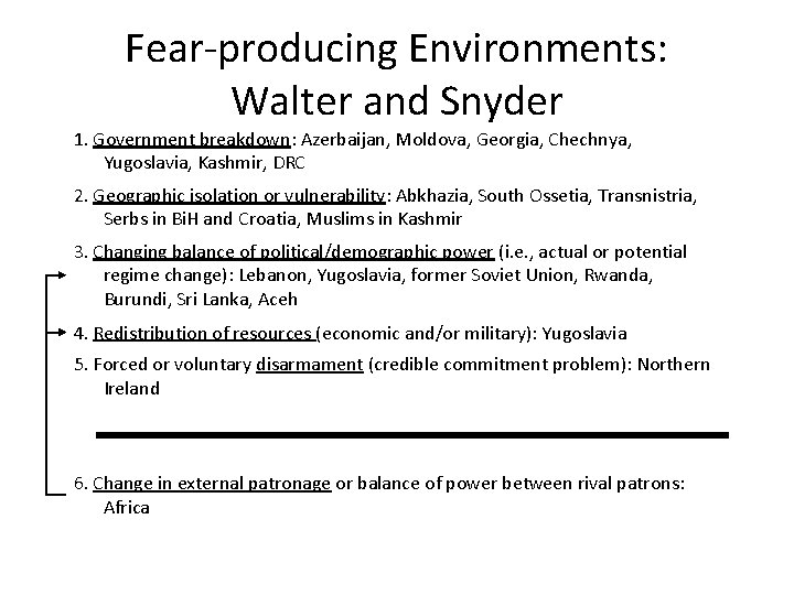 Fear-producing Environments: Walter and Snyder 1. Government breakdown: Azerbaijan, Moldova, Georgia, Chechnya, Yugoslavia, Kashmir,