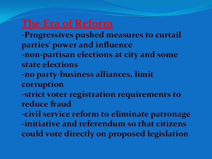 The Era of Reform -Progressives pushed measures to curtail parties’ power and influence -non-partisan