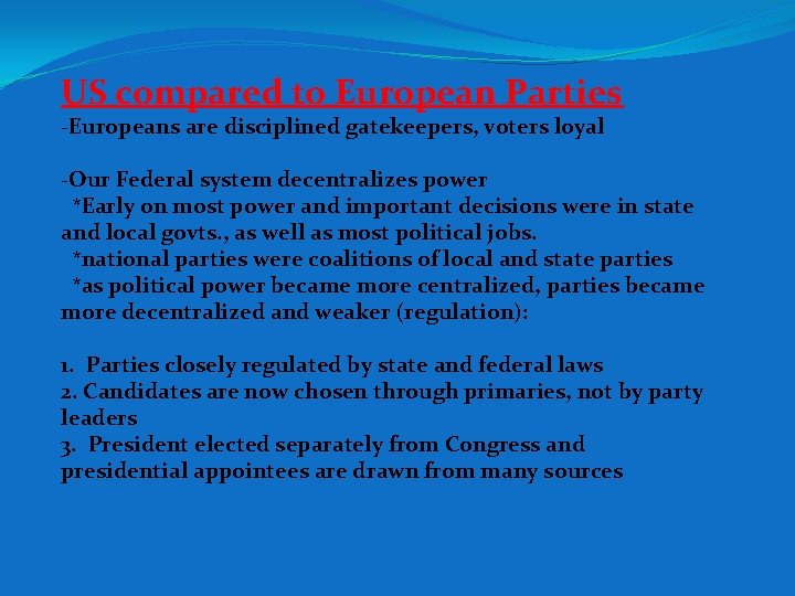 US compared to European Parties -Europeans are disciplined gatekeepers, voters loyal -Our Federal system