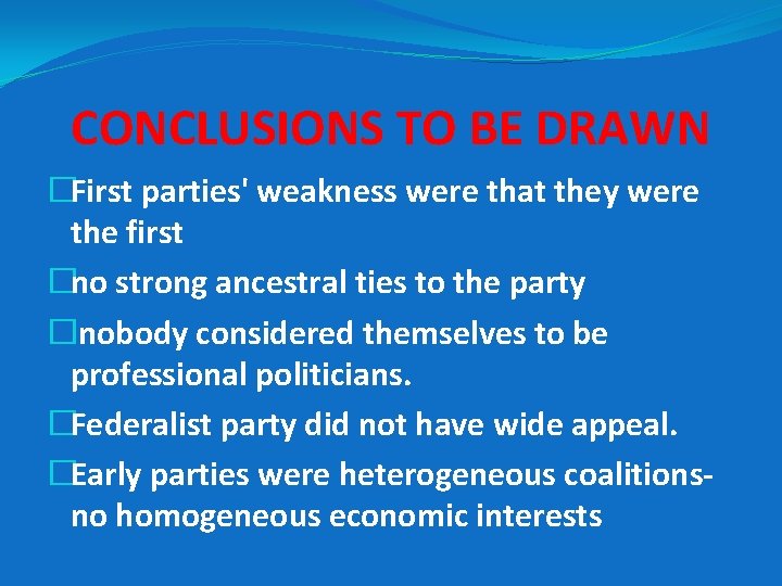 CONCLUSIONS TO BE DRAWN �First parties' weakness were that they were the first �no