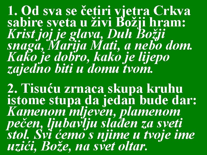 1. Od sva se četiri vjetra Crkva sabire sveta u živi Božji hram: Krist