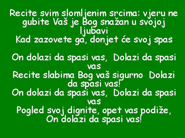 Recite svim slomljenim srcima: vjeru ne gubite Vaš je Bog snažan u svojoj ljubavi