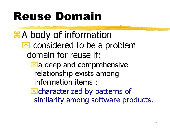 Reuse Domain z. A body of information y considered to be a problem domain