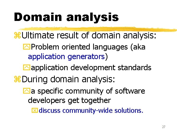 Domain analysis z. Ultimate result of domain analysis: y. Problem oriented languages (aka application