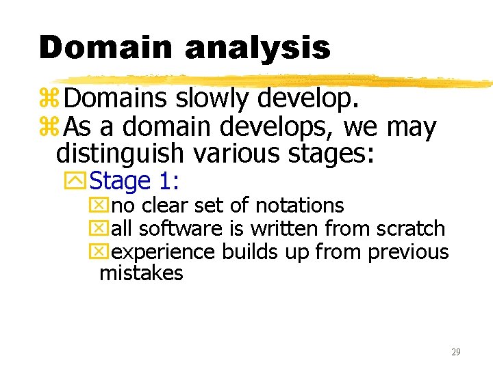 Domain analysis z. Domains slowly develop. z. As a domain develops, we may distinguish