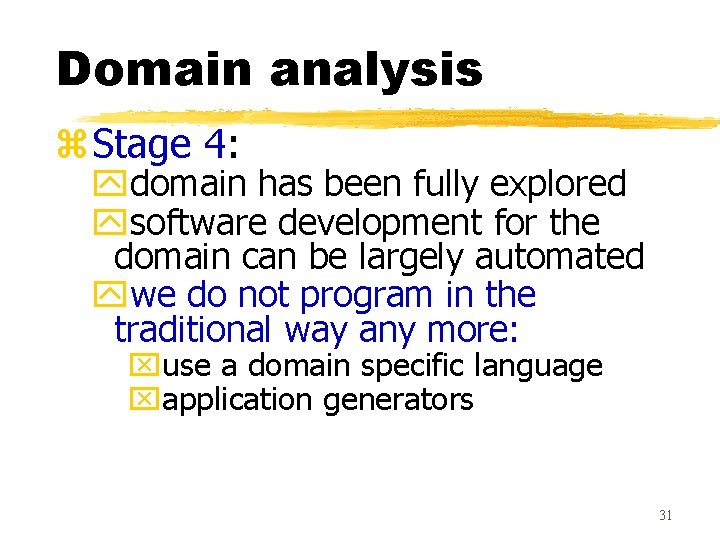 Domain analysis z. Stage 4: ydomain has been fully explored ysoftware development for the