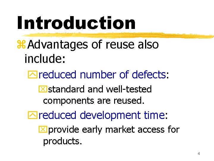 Introduction z. Advantages of reuse also include: yreduced number of defects: xstandard and well-tested