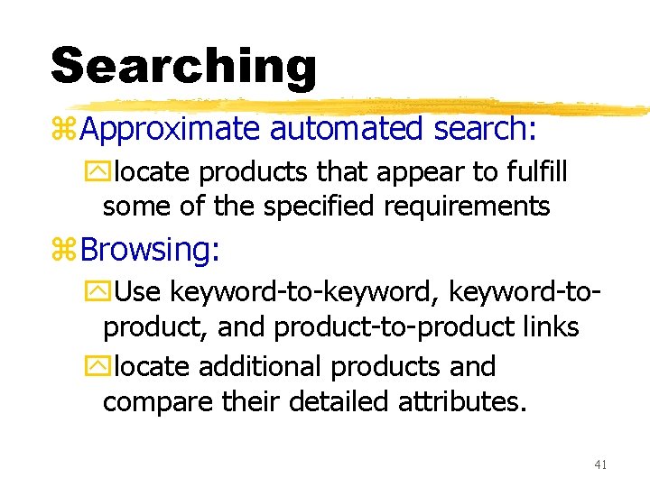 Searching z. Approximate automated search: ylocate products that appear to fulfill some of the