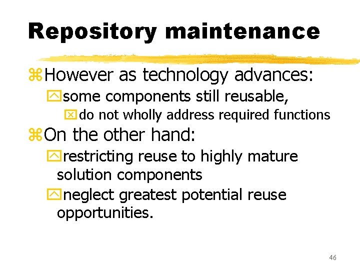 Repository maintenance z. However as technology advances: ysome components still reusable, xdo not wholly