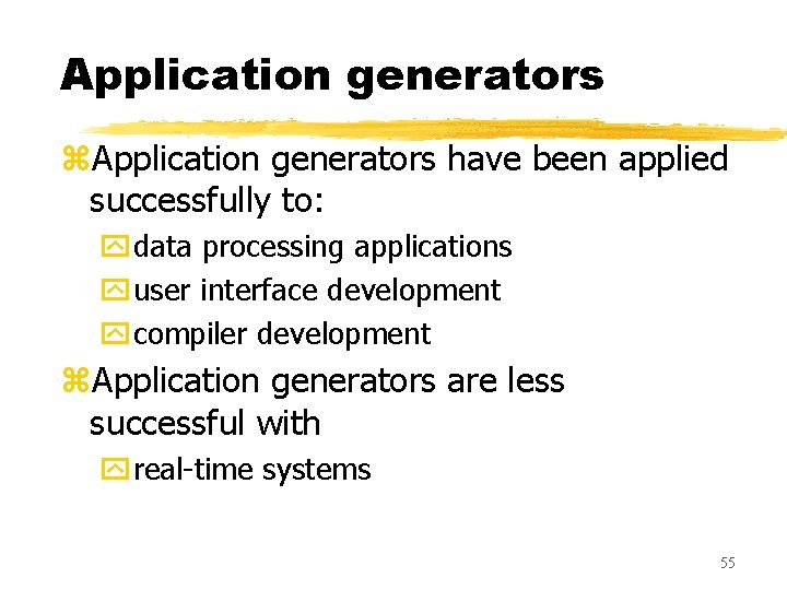 Application generators z. Application generators have been applied successfully to: ydata processing applications yuser