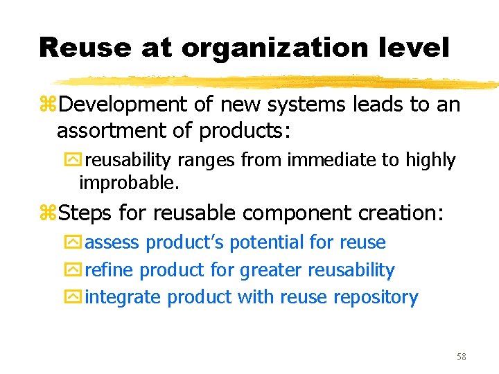Reuse at organization level z. Development of new systems leads to an assortment of