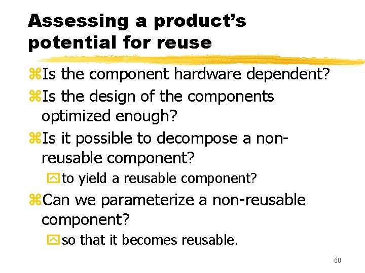 Assessing a product’s potential for reuse z. Is the component hardware dependent? z. Is