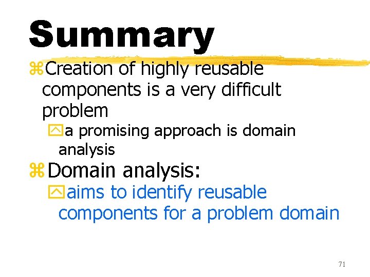 Summary z. Creation of highly reusable components is a very difficult problem ya promising