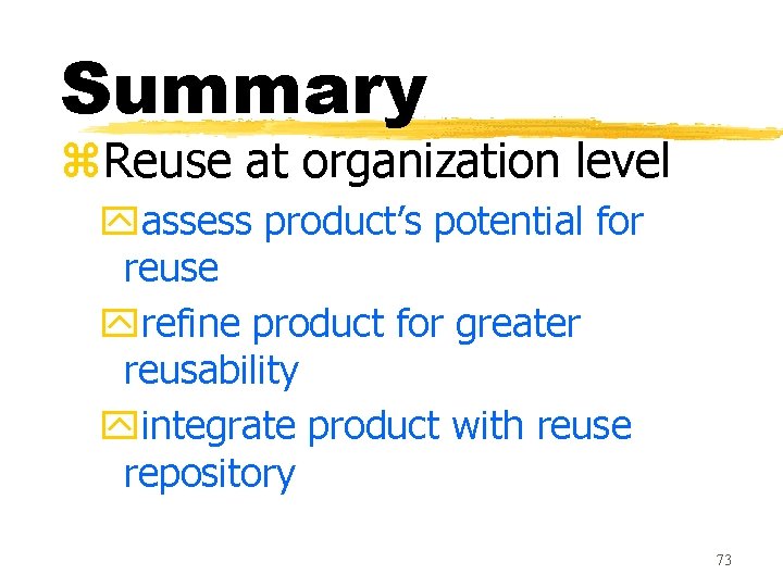 Summary z. Reuse at organization level yassess product’s potential for reuse yrefine product for