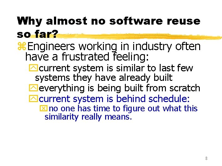 Why almost no software reuse so far? z. Engineers working in industry often have