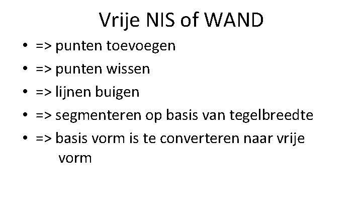 Vrije NIS of WAND • • • => punten toevoegen => punten wissen =>