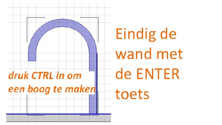 Eindig de wand met de ENTER toets 