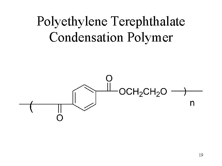 Polyethylene Terephthalate Condensation Polymer 19 