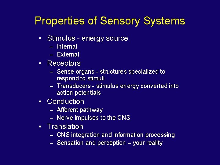 Properties of Sensory Systems • Stimulus - energy source – Internal – External •