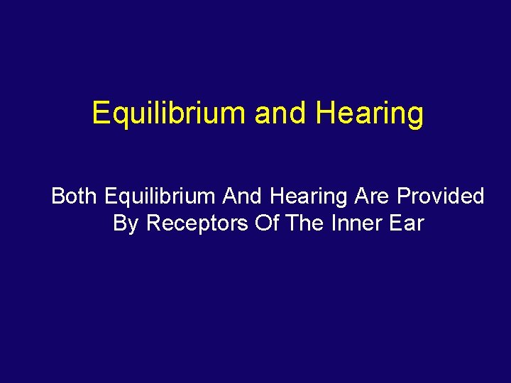 Equilibrium and Hearing Both Equilibrium And Hearing Are Provided By Receptors Of The Inner