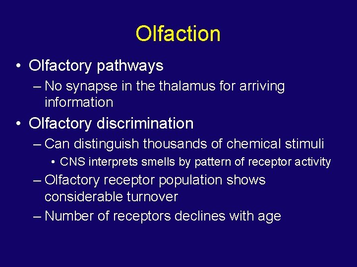 Olfaction • Olfactory pathways – No synapse in the thalamus for arriving information •