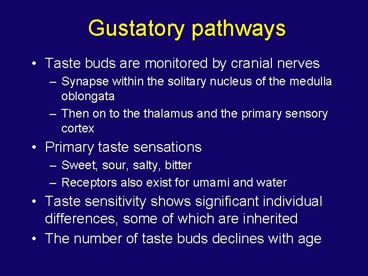 Gustatory pathways • Taste buds are monitored by cranial nerves – Synapse within the
