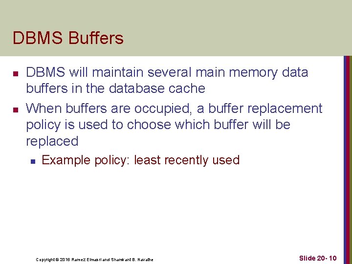 DBMS Buffers n n DBMS will maintain several main memory data buffers in the