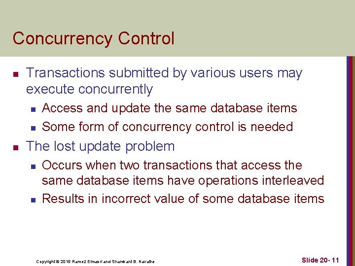 Concurrency Control n Transactions submitted by various users may execute concurrently n n n