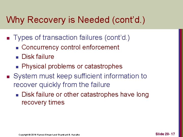 Why Recovery is Needed (cont’d. ) n Types of transaction failures (cont’d. ) n